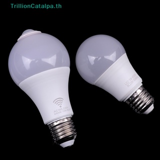 Trillioncatalpa E27 หลอดไฟ LED 5W 9W 15W เซนเซอร์จับการเคลื่อนไหว TH