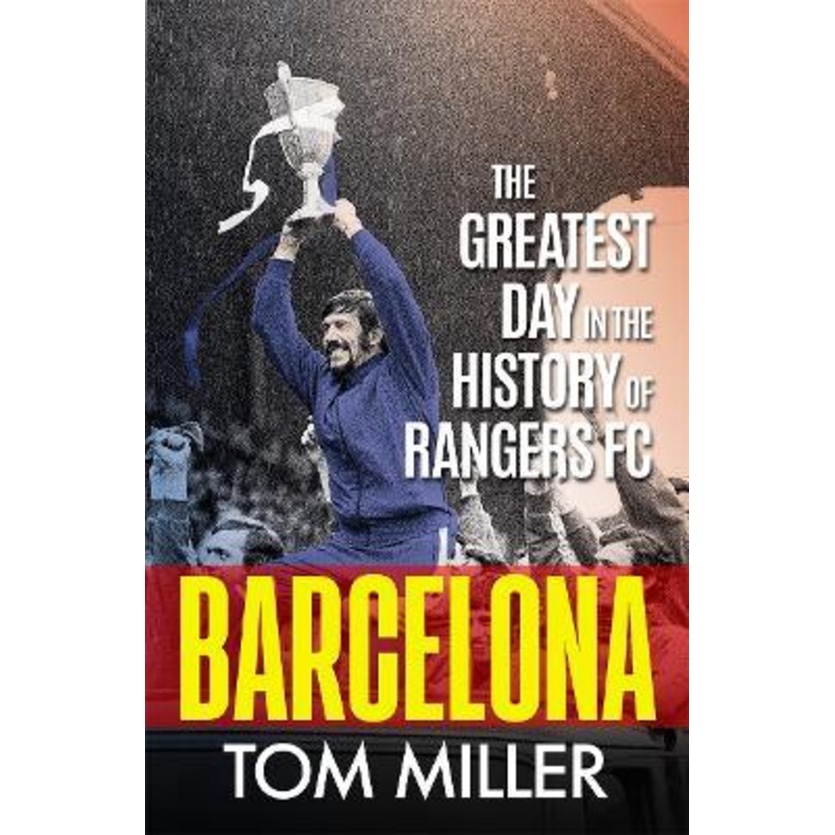 Barcelona : The Greatest Day in the History of Rangers FC by Tom Miller (ฉบับสหราชอาณาจักรปกอ่อน)