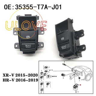 ปุ่มสวิตช์เบรกมือ จอดรถยนต์อัตโนมัติ 35355-T7A-J01 35355T7AJ01 สําหรับ Honda HRV XRV HR-V XR-V VEZEL