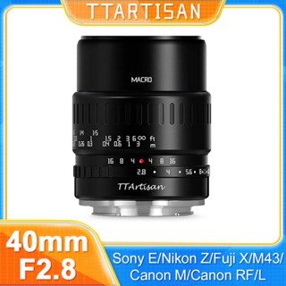 Ttartisan 40mm F2.8 APS-C 1:1 เลนส์มาโครโฟกัสแมนนวล สําหรับเมาท์ Sony E Canon M Fuji XF Nikon Z M43 L