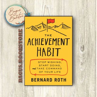 The Achievement Habit: Stop Wishing - Bernard Roth (ภาษาอังกฤษ) - bagus.bookstore