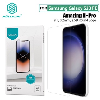 ฟิล์มกระจก Samsung S23 FE Nillkin CP+Pro แบบเต็มจอ ฟิล์มกระจกสำหรับ Samsung Galaxy S23 FE 5G