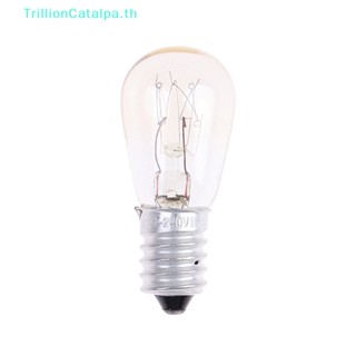 Trillioncatalpa หลอดไฟเตาอบไมโครเวฟ 10 15 20 25W E14 1 ชิ้น