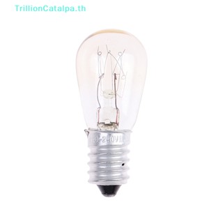 Trillioncatalpa หลอดไฟเตาอบไมโครเวฟ 10 15 20 25W E14 1 ชิ้น