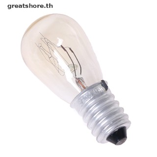 Greatshore หลอดไฟ E14 220V 15W สําหรับเตาอบไมโครเวฟ