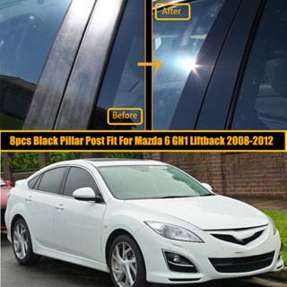 ขายดี สติกเกอร์ติดเสาประตูรถยนต์ สีดํามันวาว สําหรับ Mazda 6 GH1 Liftback Sports Hatchback 2008-2012 8 ชิ้น