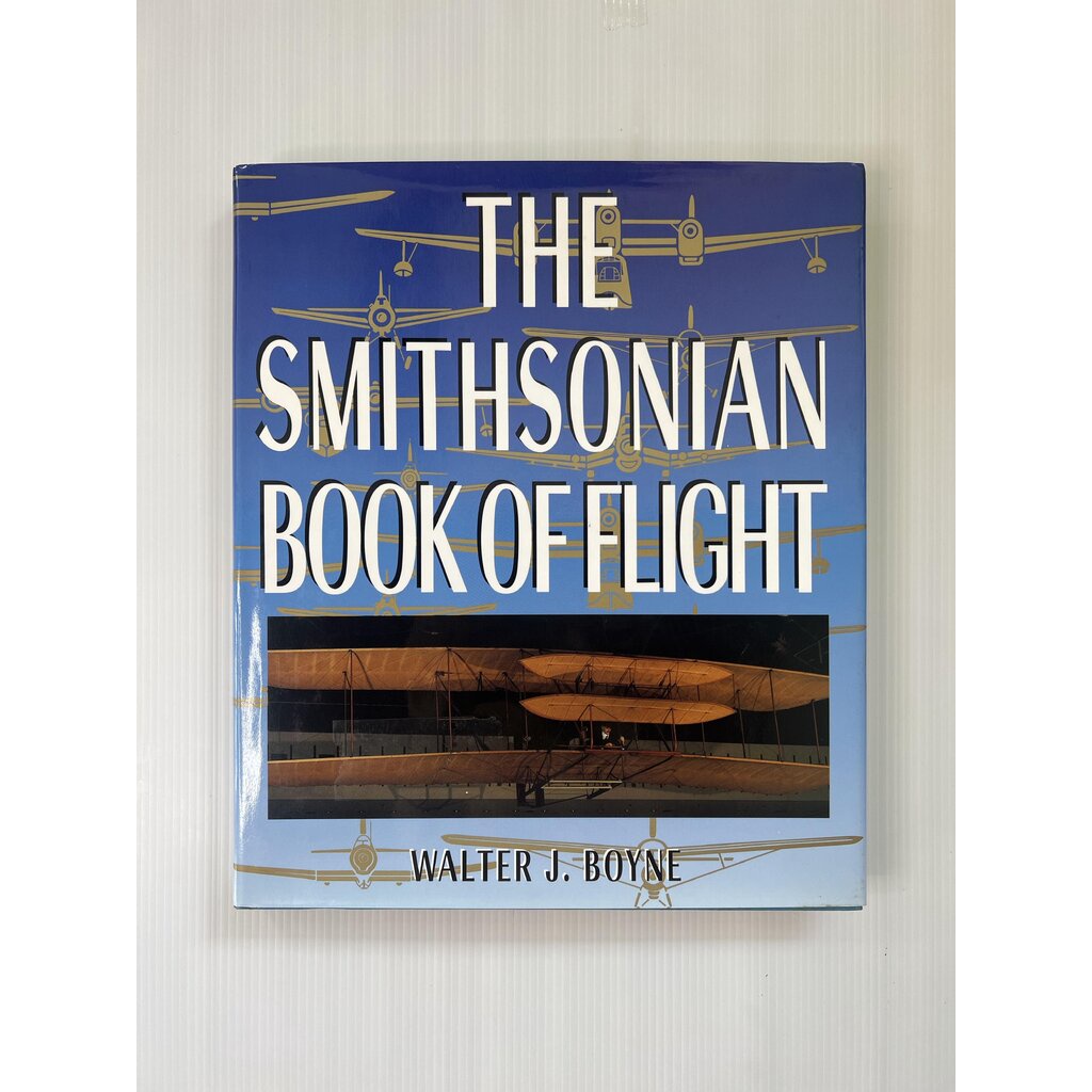 Smithsonian Book of Flight Walter J. Boyne June 16, 1996 90-99% Hardcover