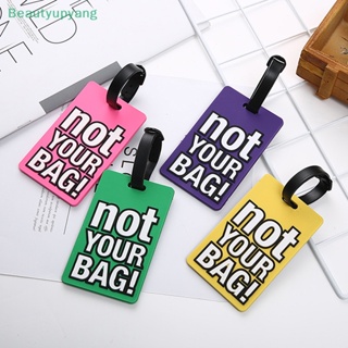 [Beautyupyang] ป้ายแท็ก ลายตัวอักษร "Not Your Bag" น่ารัก สร้างสรรค์ อุปกรณ์เสริม สําหรับกระเป๋าเดินทาง