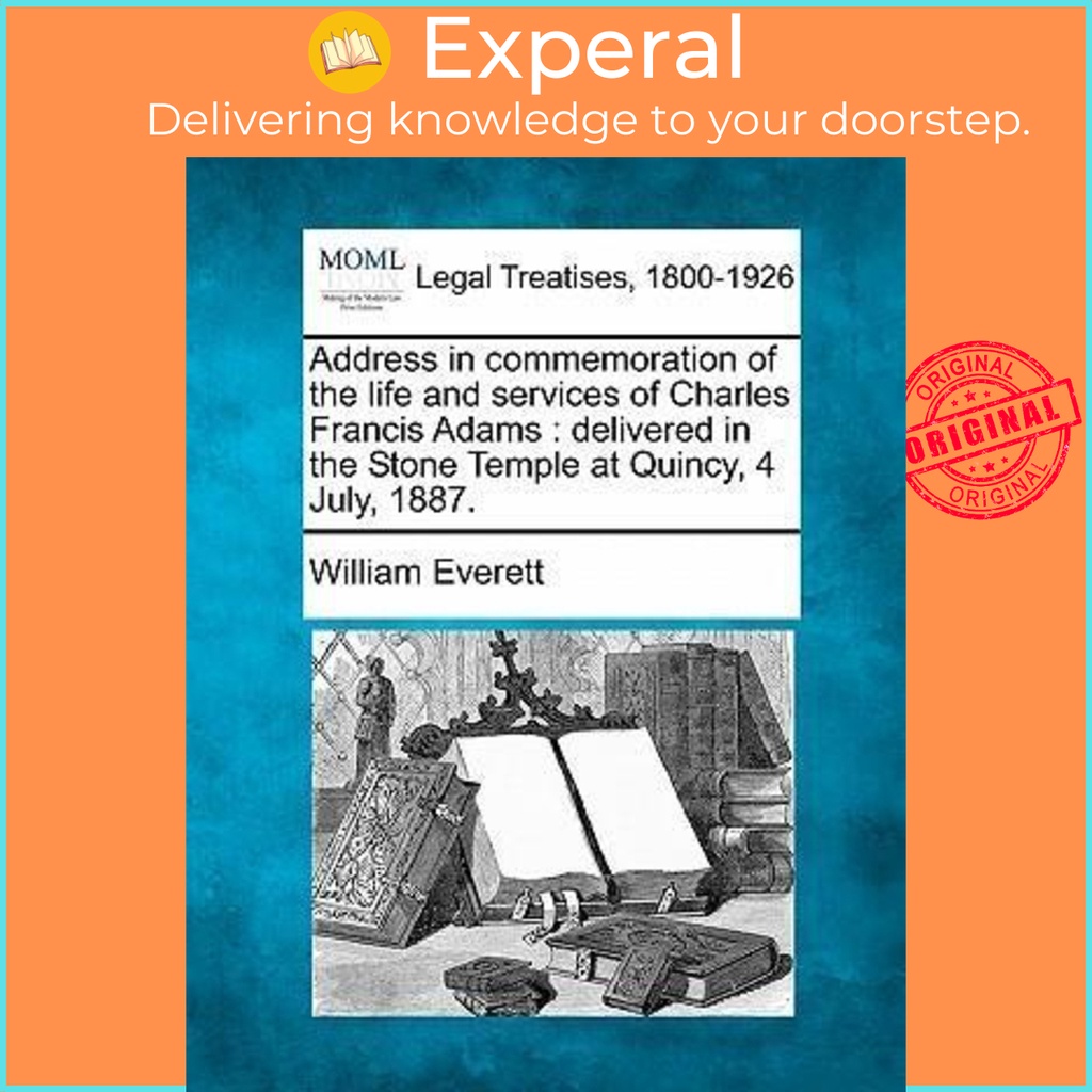 ที่อยู่ในความระมัดจําของชีวิตและบริการของ Charles Francis Adams โดย Mr William Everett (ฉบับสหรัฐอเม
