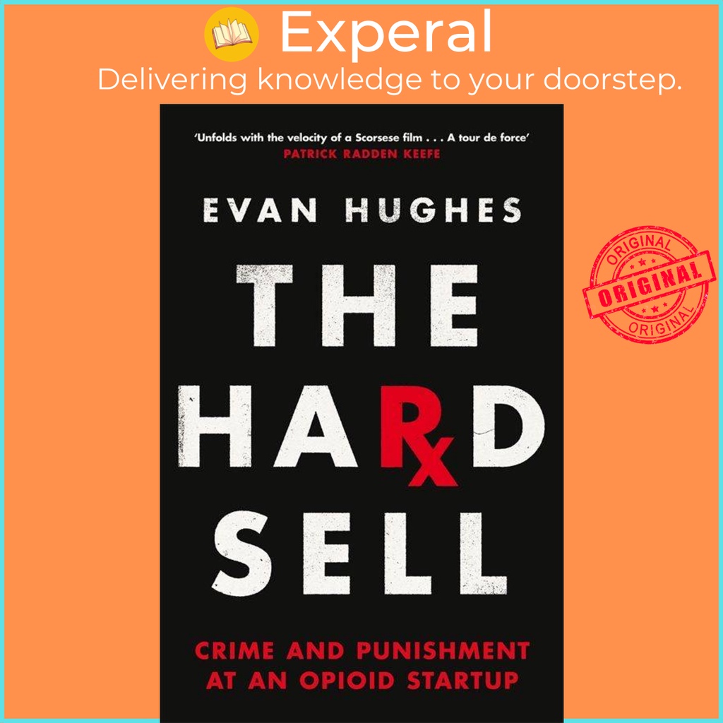 The Hard Selling - อาชญากรรมและการลงโทษที่ Opioid Startup โดย Evan Hughes (ฉบับสหราชอาณาจักร ปกอ่อน)