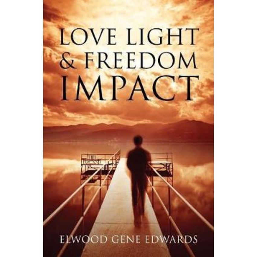 Love Light & Freedom Impact by Elwood Gene Edwards (ปกอ่อน)