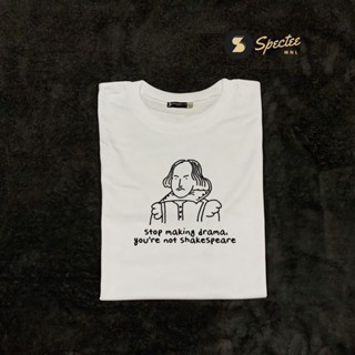 STOP MAKING DRAMA SHAKESPEARE | Statement Tshirt | Spectee MNL Tee_02