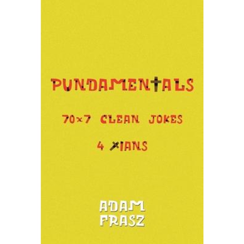 Pundadamentals : A Collection of 70x7 Clean Jokes for Christians and Friends by Adam Frasz (ปกอ่อน)