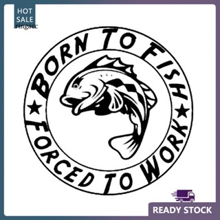 สติกเกอร์ RGA Born to Fish Forced to Work สําหรับตกแต่งรถยนต์ รถจักรยานยนต์