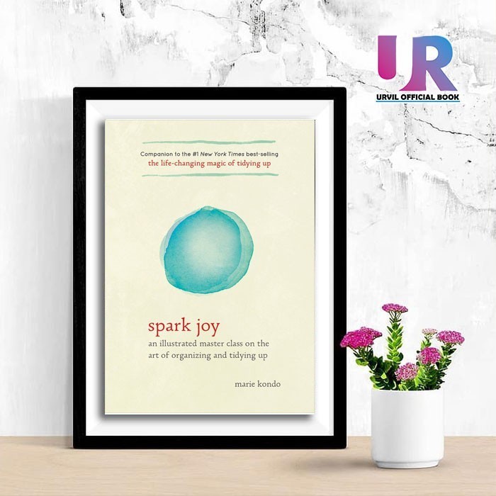 Spark Joy (The Life Changing Magic of Tidying Up) โดย Marie Kondo
