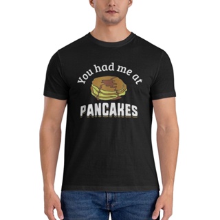 เสื้อยืด พิมพ์ลายคําคมอาหารตลก You Had Me At Pancakes แบบสร้างสรรค์ ให้เป็นที่นิยม เหมาะกับของขวัญ สําหรับผู้ชาย