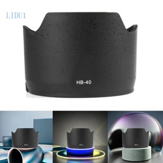 Lidu1 HB-40 เลนส์ฮู้ด ย้อนกลับได้ สําหรับ AF-S Zoom Nikkor 24-70 มม. f 2 8G VR Lens SLR Digital Tulip Flower Lens Hood