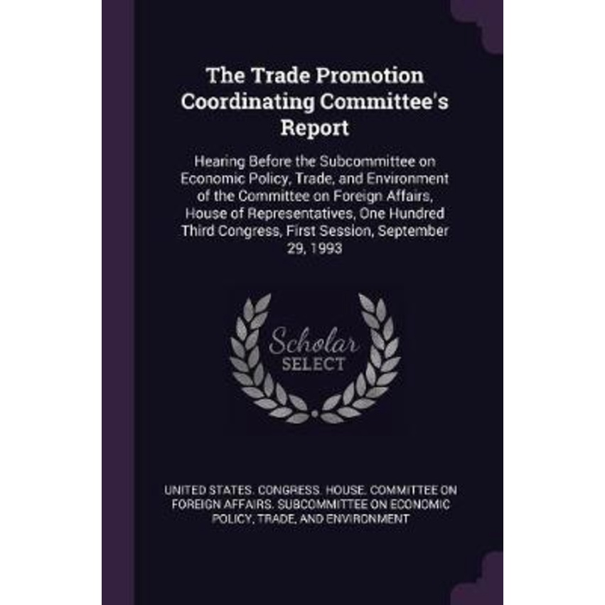 The Trade stitination Committees Report : Hearing Befor by United States Congress House Committe (ปก