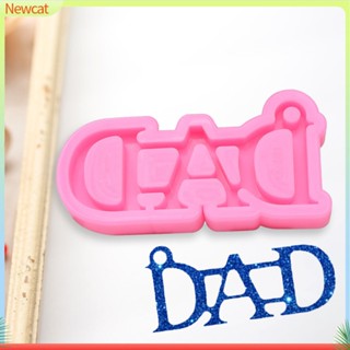 {Newcat} แม่พิมพ์ซิลิโคน รูปตัวอักษร DAD อเนกประสงค์ สําหรับทําพวงกุญแจ เค้ก DIY