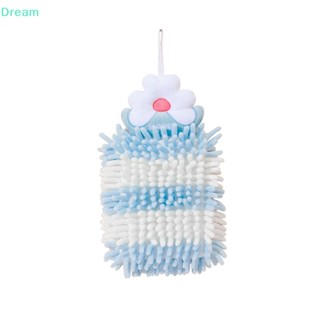 &lt;Dream&gt; Chenille ผ้าขนหนูแขวน ดูดซับน้ํา แห้งเร็ว ห้องครัว ห้องน้ํา น่ารัก บอลมือ ดอกไม้ เช็ดผ้าเช็ดหน้า ลดราคา