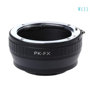 Will PK-FX แหวนอะแดปเตอร์เมาท์ขาตั้ง สําหรับเลนส์ Pentax PK เป็นกล้อง X Fuji X-Pro1