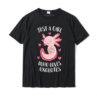 เสื้อยืดคอกลม แขนสั้น พิมพ์ลาย Just a Girl Who Loves Axolotls Axolotl ขนาดใหญ่ สําหรับผู้ชาย และผู้หญิง