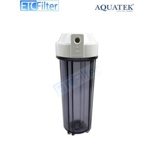 เครื่องใช้ไฟฟ้าในครัวขนาดเล็ก AQUATEK 100% อะไหล่กระบอก Housing ขนาดเกลียว 2 หุน เครื่องกรองนำ้ AQUATEK