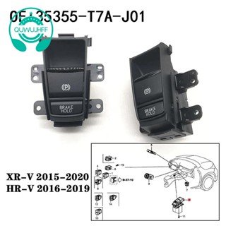 ปุ่มสวิตช์เบรกมือ จอดรถยนต์อัตโนมัติ 35355-T7A-J01 35355T7AJ01 สําหรับ Honda HRV XRV HR-V XR-V VEZEL