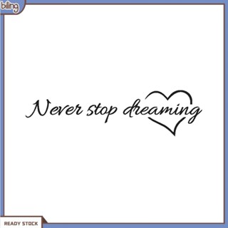 {biling} สติกเกอร์คําคมสร้างแรงบันดาลใจ Never Stop Dreaming สําหรับตกแต่งผนังห้องนอน บ้าน