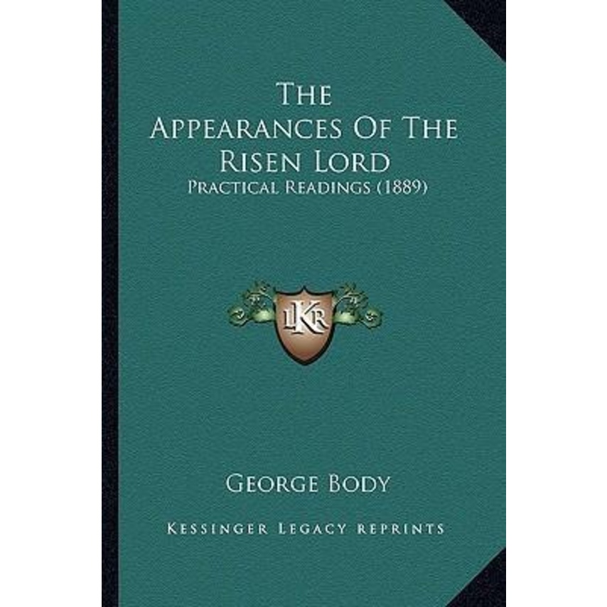 The Appearances Of The Risen Lord : การอ่านเชิงปฏิบัติ (1889) โดย George Body (ฉบับสหรัฐอเมริกาปกอ่อ