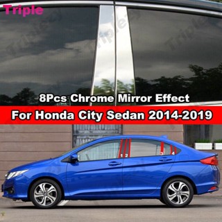 สติกเกอร์สแตนเลส โครเมี่ยม ติดเสาประตู หน้าต่างรถยนต์ สําหรับ Honda City Sedan 2014-2019 8 ชิ้น