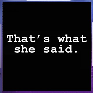 สติกเกอร์สะท้อนแสง ลาย That What She Said สําหรับติดตกแต่งหน้าต่างรถยนต์