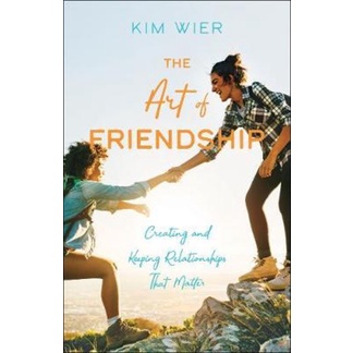 The Art of Friendship : การสร้างและการเก็บความสัมพันธ์ที่ Matter โดย Kim Wier (ฉบับสหรัฐอเมริกาปกอ่อ