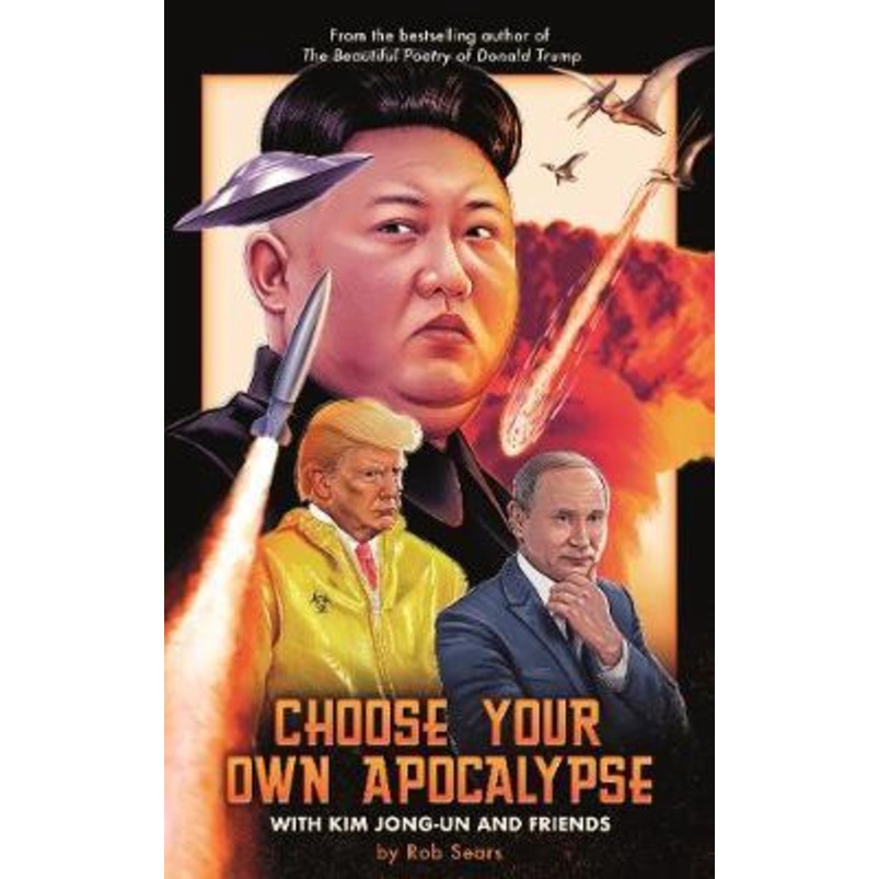 เลือก Apocalypse ของคุณเองด้วย Kim Jong-un & Friends โดย Rob Sears (ฉบับสหราชอาณาจักร ปกแข็ง)