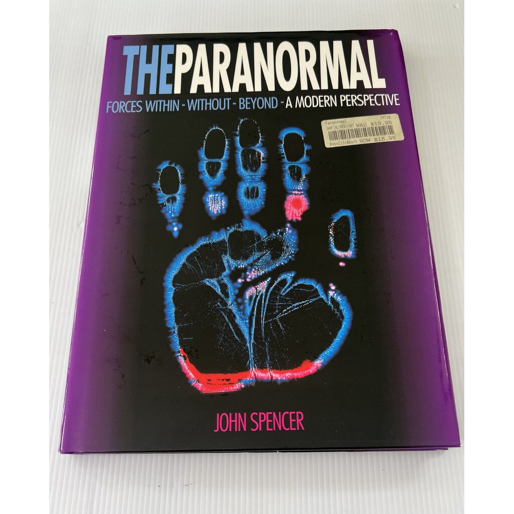 The Paranormal: Forces Within, Without Beyond - a Modern Perspective John Spencer January 15, 1997 9