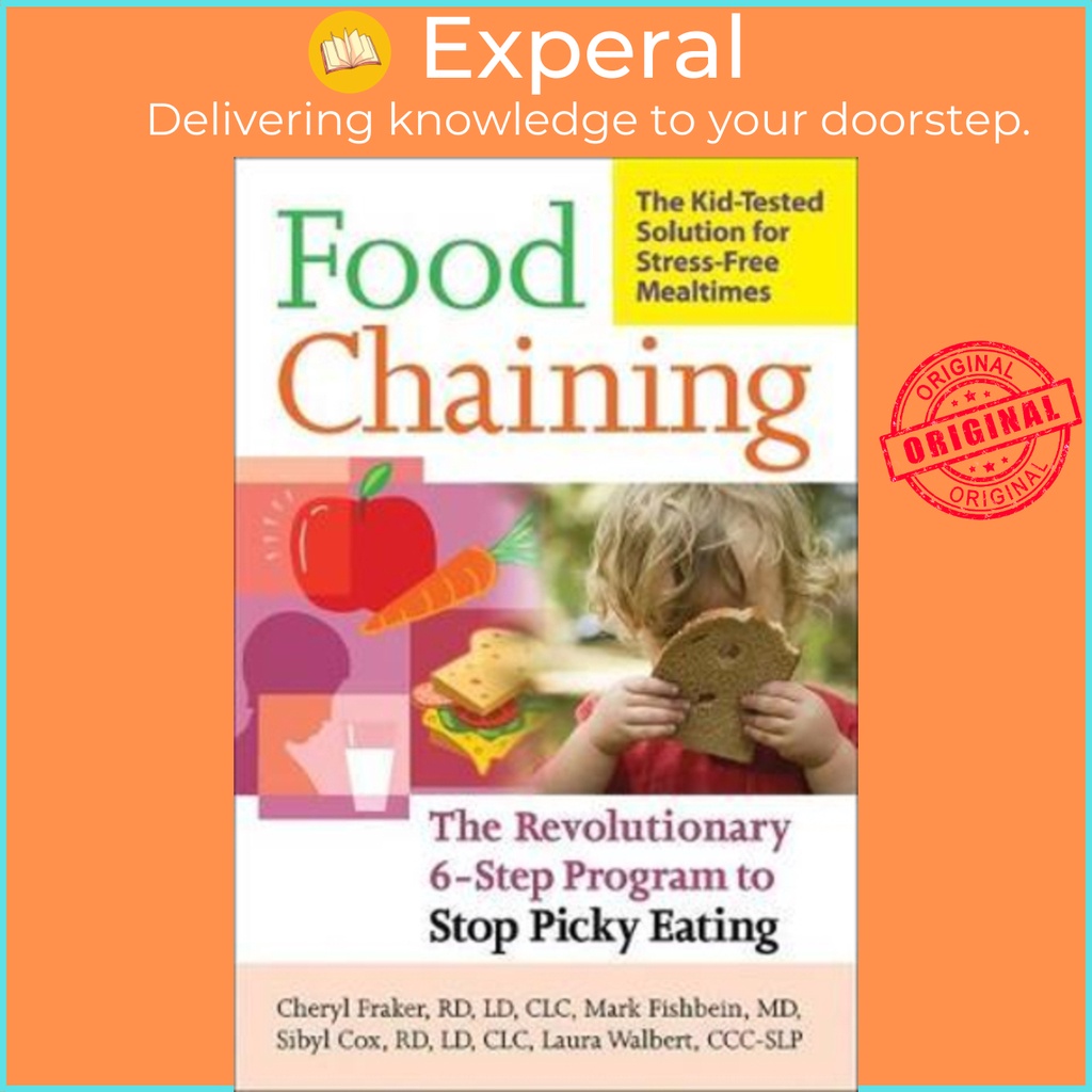 Food Chaining : The Proven 6-Step Plan to Stop Picky Eating, Solve Feeding Prob โดย Mark Fishbein (U