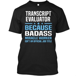 เสื้อยืด พิมพ์ลาย Transcript Evaluator สําหรับผู้ชาย (4) XS-4XL-5XL-6XL