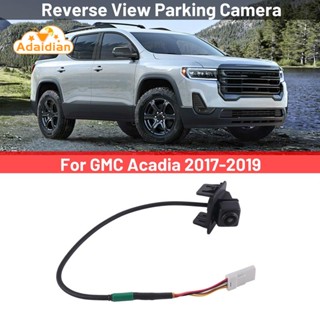 23507062 กล้องมองหลังรถยนต์ สําหรับ GMC Acadia 2017-2019