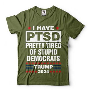 เสื้อยืด ลาย I Have Ptsd Pretty Tired Of Stupid Democrats Pro Trump 2024