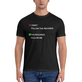 เสื้อยืด พิมพ์ลาย I DonT Follow The Records The Records Follow Me คุณภาพดี