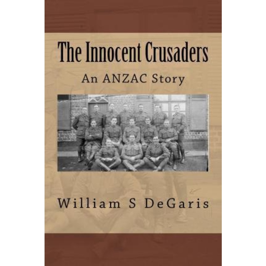 The Innocent Crusaders : An ANZAC Story by William S Degaris (ปกอ่อน)