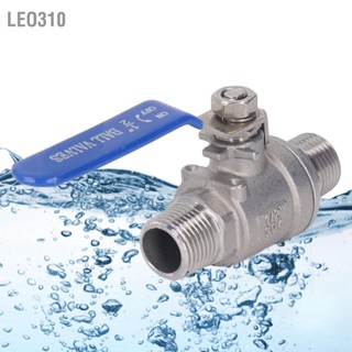 Leo310 บอลวาล์วชายไปชาย 1/2in DN15 1000 WOG 304 สแตนเลสน้ำน้ำมันแก๊สบอลวาล์ว