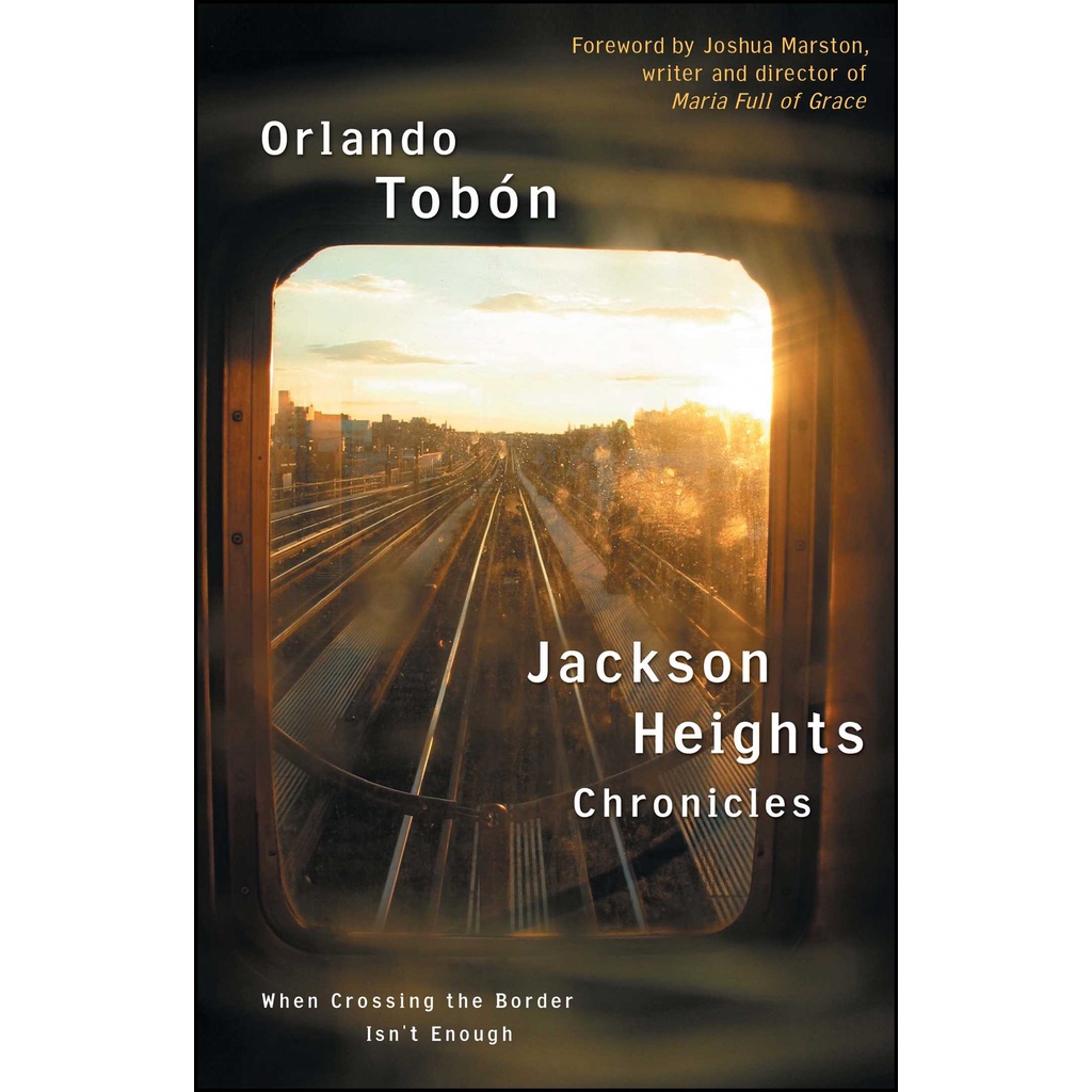 Jackson Heights Chronicles - เมื่อข้ามชายแดนไม่เพียงพอโดย Orlando Tobon (ฉบับ US หนังสือปกอ่อน)