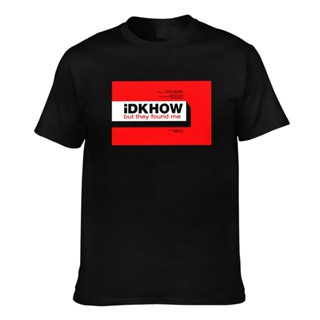 เสื้อยืดลําลอง แขนสั้น พิมพ์ลาย Idkhow I DonT Know But It Found Me สําหรับผู้ชาย