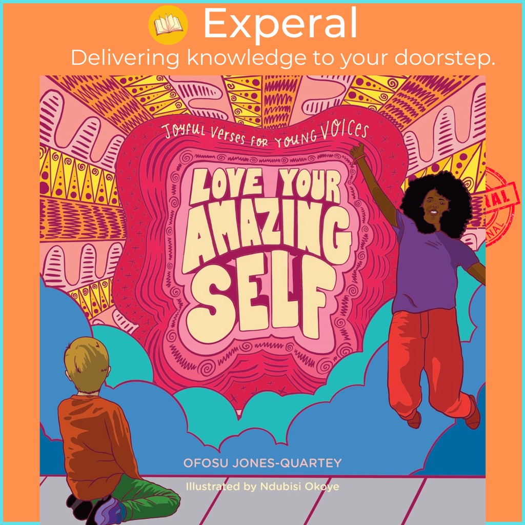 Love Your Amazing Self: Joyful Verse for Young Voices โดย Ofosu Jones-quartey Ndubis Okoye (ฉบับ US 