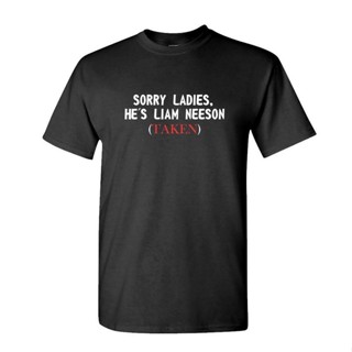 ขายดี เสื้อยืด ผ้าฝ้าย พิมพ์ลาย Sorry HeS Liam Neeson สําหรับผู้ชาย 924263