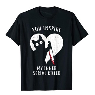 เสื้อยืด พิมพ์ลาย You Inspire My Inner Serial Killer Cat Lover สไตล์วินเทจ สําหรับผู้ชาย