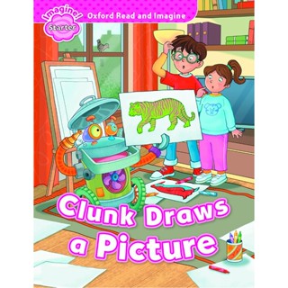 (Arnplern) : หนังสือ Oxford Read and Imagine Starter : Clunk Draws a Picture (P)