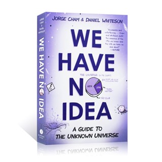 หนังสือนิยาย Jorge Cham We Have No Idea:A Guide To The Unknown Universe ภาษาอังกฤษ