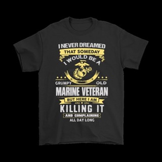 เสื้อยืดแขนสั้น พิมพ์ลาย I Never Dream I Will Be A Grumpy Old Marine Veteran แฟชั่นฤดูร้อน สําหรับผู้ชาย XS-4XL-5XL-6XL 2019